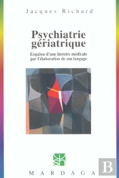 Psychiatrie Geriatrique ; Esquisse D'Une Histoire Medicale Par L'Elaboration De Son Langage
