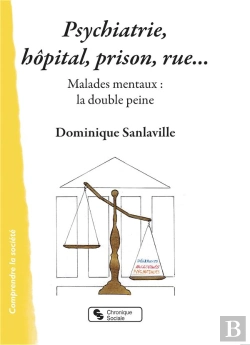 Bertrand.pt - Psychiatrie : Hopital, Prison, Rue - Malades Mentaux : La Double Peine