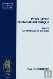 Psychiatrie Phénoménologique T.2 ; Confrontations Cliniques