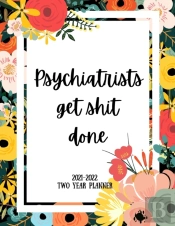 Psychiatrists Get Shit Done 2021-2022 Two Year Planner