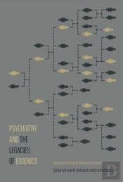 Psychiatry And The Legacies Of Eugenics