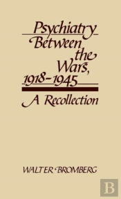 Psychiatry Between The Wars, 1918-1945