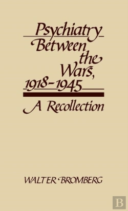 Bertrand.pt - Psychiatry Between The Wars, 1918-1945