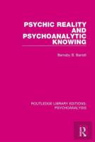 Psychic Reality And Psychoanalytic Knowing