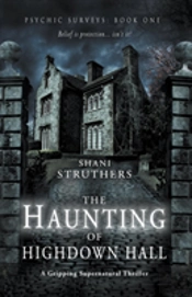 Psychic Surveys Book One: The Haunting Of Highdown Hall