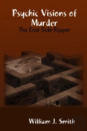 Psychic Visions Of Murder: The East Side Ripper