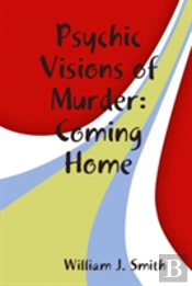 Psychic Visions Of Murder:Coming Home