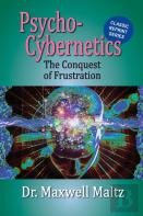 Psycho-Cybernetics Conquest Of Frustration