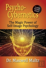 Psycho-Cybernetics The Magic Power Of Self Image Psychology