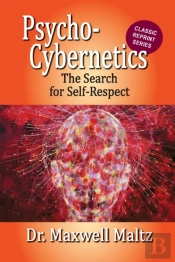 Psycho-Cybernetics The Search For Self-Respect