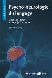 Psycho-Neurologie Du Langage ; Le Sens Du Langage Et Des Objets Du Monde