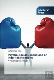 Psycho-Social Dimensions Of Indo-Pak Relations
