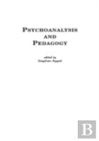 Psychoanalysis And Pedagogy