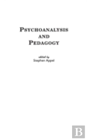Psychoanalysis And Pedagogy