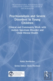 Psychoanalysis And Severe Disorders In Young Children