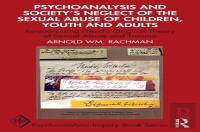 Psychoanalysis And Societyâ€™S Neglect Of The Sexual Abuse Of Children, Youth And Adults
