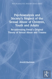 Psychoanalysis And Societyâ€™S Neglect Of The Sexual Abuse Of Children, Youth And Adults
