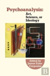 Psychoanalysis:  Art, Science Or Ideolog