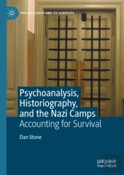 Psychoanalysis, Historiography, And The Nazi Camps