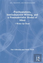 Psychoanalysis, Intersubjective Writing, And A Postmaterialist Model Of Mind