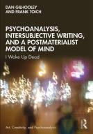 Psychoanalysis, Intersubjective Writing, And A Postmaterialist Model Of Mind