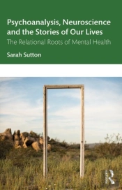 Psychoanalysis, Neuroscience And The Stories Of Our Lives