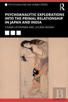 Psychoanalytic Explorations Into The Primal Relationship In Japan And India