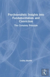 Psychoanalytic Insights Into Fundamentalism And Conviction