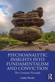 Psychoanalytic Insights Into Fundamentalism And Conviction