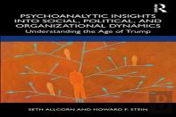 Psychoanalytic Insights Into Social, Political, And Organizational Dynamics