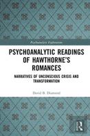 Psychoanalytic Readings Of Hawthorneâ€™S Romances