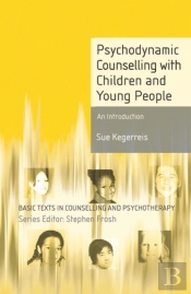 Psychodynamic Counselling With Children And Young People