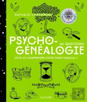 Psychogénéalogie Au Quotidien ; Envie De Comprendre Votre Passé Familial ?