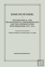 Psychological And Transcendental Phenomenology And The Confrontation With Heidegger (1927-1931)