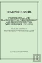 Psychological And Transcendental Phenomenology And The Confrontation With Heidegger, 1927-1931
