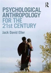 Psychological Anthropology For The 21st Century