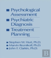 Psychological Assessment, Psychiatric Diagnosis, And Treatment Planning