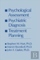 Psychological Assessment, Psychiatric Diagnosis, And Treatment Planning