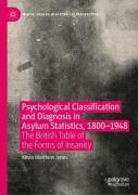 Psychological Classification And Diagnosis In Asylum Statistics, 1800 - 1948