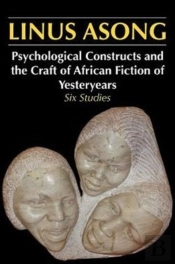 Psychological Constructs And The Craft Of African Fiction Of Yesteryears