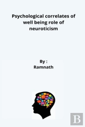 Psychological Correlates Of Well Being Role Of Neuroticism