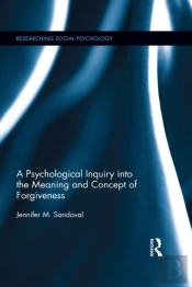 Psychological Inquiry Into The Meaning And Concept Of Forgiveness