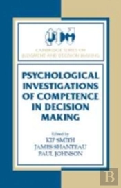 Psychological Investigations Of Competence In Decision Making