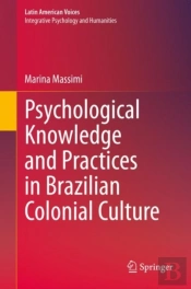 Psychological Knowledge And Practices In Brazilian Colonial Culture