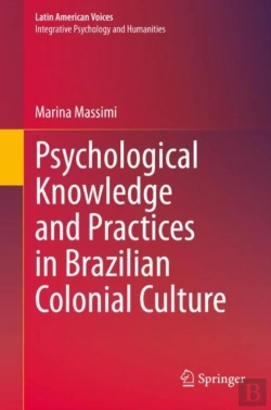Bertrand.pt - Psychological Knowledge And Practices In Brazilian Colonial Culture