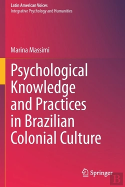 Bertrand.pt - Psychological Knowledge And Practices In Brazilian Colonial Culture