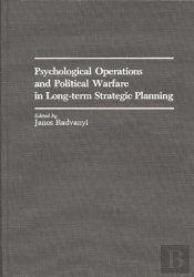 Psychological Operations And Political Warfare In Long-Term Strategic Planning