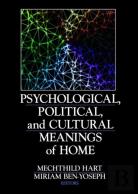 Psychological, Political, And Cultural Meanings Of Home
