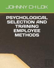 Psychological Selection And  Training Employee Methods