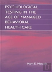 Psychological Testing In The Age Of Managed Behavioral Health Care